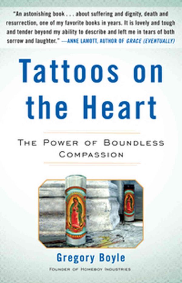Tattoos on the Heart by Greg Boyle