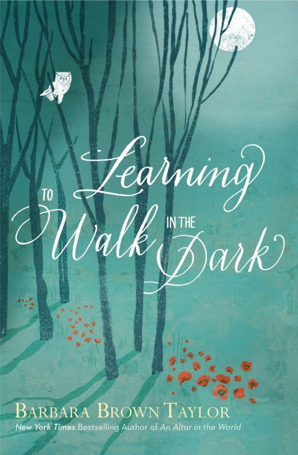 Learning to Walk in the Dark: Barbara Brown Taylor