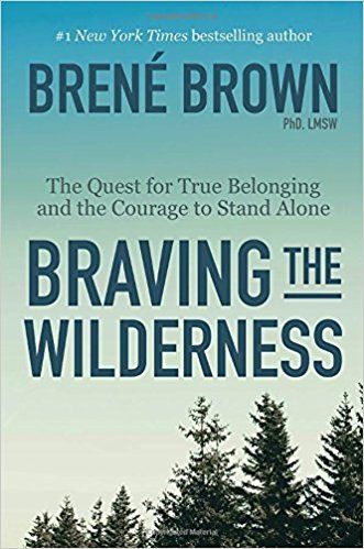 Braving the Wilderness, by Brené Brown 